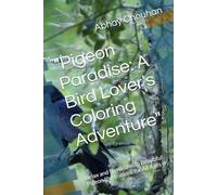 Pigeon Paradise: A Bird Lover's Coloring Adventure: Relax and Unwind with Beautiful Pigeon Illustrations for All Ages
