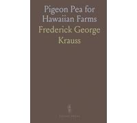 Pigeon Pea for Hawaiian Farms: A practical guide to growing, managing, and using cajanus indicus for forage, seed, and soil health