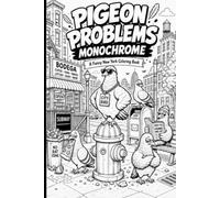 Pigeon Problem- Monochrome: A Funny New York Themed Coloring Book