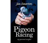 Pigeon Racing: My Personal Insights
