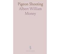 Pigeon Shooting: With Instructions for Beginners, and Suggestions for Those Who Participate in the Sport of Pigeon Shooting