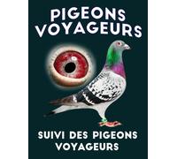 pigeon voyageur: Livre de suivi des données généalogiques pour gérer toutes les données importantes pour les pigeons - compléter journal pigeons - ... pigeon voyageur pour enfants et adultes