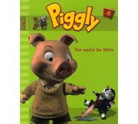 Piggly Et Ses Amis Tome 6 - Nos Amies Les Bêtes