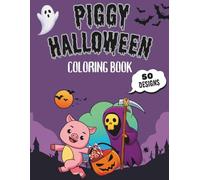 Piggy Halloween Coloring Book - 50 Fun & Spooky Designs!: A Spooky and Sweet Coloring Adventure for Boys and Girls | Great Halloween Activity Book and Gift Idea for Kids