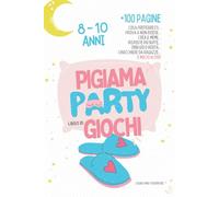 Pigiama Party - Il libro di giochi per ragazze dai 8 ai 10 anni - Attività per una festa in pigiama!: Cosa Preferiresti, Prova a non ridere, Crea il ... ragazze, Risposte più buffe, E MOLTO ALTRO!