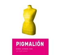 Pigmalión: con el epílogo original (Spanish Edition)