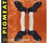 Pigmeat - Shiny Shoes [Import]