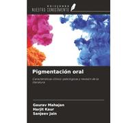 Pigmentación oral: Características clínico-patológicas y revisión de la literatura