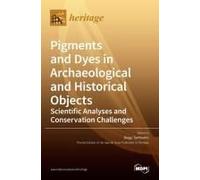 Pigments And Dyes In Archaeological And Historical Objects-Scientific Analyses And Conservation Challenges