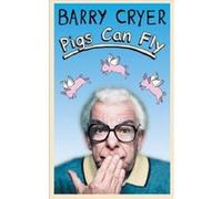 Pigs Can Fly Barry Cryer (Auteur)