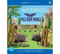 [Pigs Have Wings] (By: P. G. Wodehouse) [published: June, 2009]