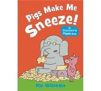 Pigs Make Me Sneeze by Mo Willems Mo Willems (Auteur)