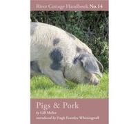 Pigs & Pork: River Cottage Handbook No.14 (Hardcover) Gill Meller, (Auteur)