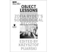 Pijarski, K : Object Lessons - Zofia Rydet's Sociological Rec