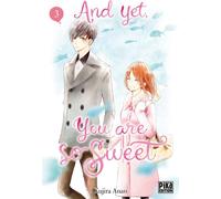 And Yet, You Are So Sweet - Tome 3