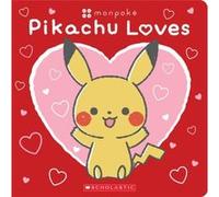 Scholastic – Pikachu Loves – Pokémon : Monpoké – Livre cartonné