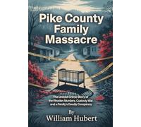PIKE COUNTY FAMILY MASSACRE: The Untold Crime Story of the Rhoden Murders, Custody War, and a Family’s Deadly Conspiracy
