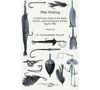 Pike Fishing - A Conclusive Look At The Baits, Tactics, And Techniques Of Fishing For Pike