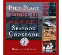 Pike Place Public Market Seafood Cookbook by Braiden RexJohnson Braiden Rex-Johnson (Auteur)