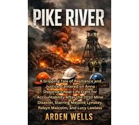 Pike River: A Gripping Tale of Resilience and Justice, Centered on Anna Osborne’s Real-Life Fight for Accountability After the 2010 Mine Disaster, ... Lynskey, Robyn Malcolm, and Lucy Lawless