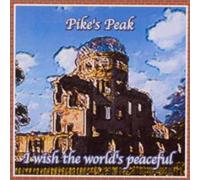 Pike S Peak - I Wish The World S Peaceful [Import]