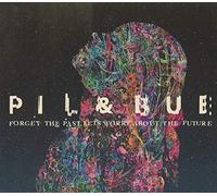 Pil & Bue - Forget Past Let's Worry About The Future