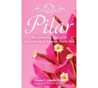 Pilar: The Continuing Story of the Torres Family of Adjuntas, Puerto Rico
