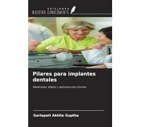 Pilares para implantes dentales: Materiales, diseño y aplicaciones clínicas