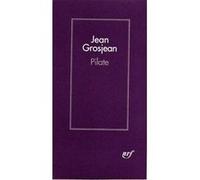 Jean Grosjean – Pilate – Récit – Gallimard