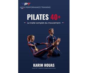 Pilates 40+: La bible : le traité complet du mouvement - 80 exercices illustrés, anatomie, biomécanique et programmation, pour pratiquants et coachs après 40 ans