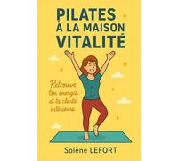 PILATES À LA MAISON VITALITÉ: Retrouve ton énergie et ta clarté intérieure