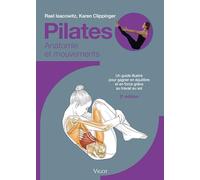Pilates : Anatomie et mouvements, 2eme édition: Un guide illustré pour gagner en équilibre et en souplesse grâce au travail au sol