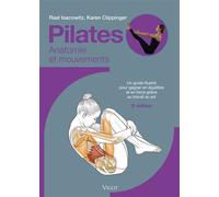 Pilates : Anatomie et mouvements, 2eme édition Un guide illustré pour gagner en équilibre et en souplesse grâce au travail au sol - Rael Isacowitz - Vigot - broché - Guide