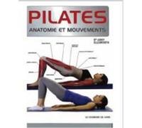 Pilates, anatomie et mouvements Abby Ellsworth (Auteur), Patricia Ross (Traduction)