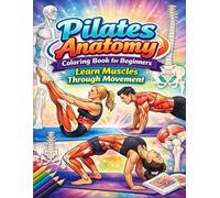 Pilates Anatomy Coloring Book for Beginners Learn Muscles Through Movement