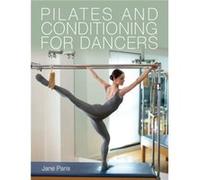 Pilates and Conditioning for Dancers by Jane Paris Jane Paris (Auteur)