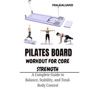 PILATES BOARD WORKOUT FOR CORE STRENGTH: A Complete Guide to Balance, Stability and Total-Body Control