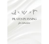 Pilates Class Planner: Lesson Planning & Client Tracking for Mat & Reformer Instructors: Organize Your Pilates Sessions, Plan Ahead, and Enhance Client Experience