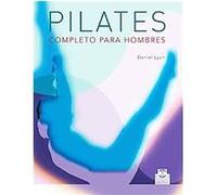 Pilates completo para hombres/ Complete Pilates For Men Daniel Lyon (Auteur)