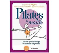 Pilates Du Matin - Faire Le Plein D'énergie Et Illuminer Sa Journée