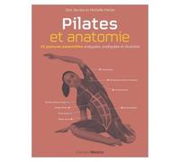 Pilates Et Anatomie - 25 Postures Essentielles Analysées, Expliquées Et Illustrées