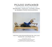 Pilates Expanded Supplemental Exercises To The Reformer, Cadillac, Wunda Chair & Barrels Photo Encyclopedia