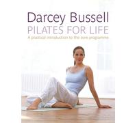 Pilates for Life: The most straightforward guide to achieving the body you want at home