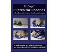 Pilates for Pooches, A Core Strengthening and Conditioning Program