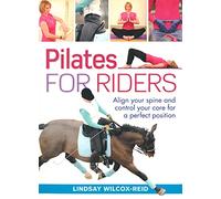 Pilates for Riders: Align Your Spine and Control Your Core for a Perfect Position