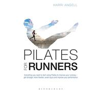 Pilates for Runners: Everything you need to start using Pilates to improve your running - get stronger, more flexible, avoid injury and improve your performance
