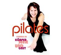 Pilates - Formen Sie Körper, Seele und Geist