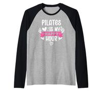 Pilates is My Happy Hour Hot Girls Do Pilates Instructor Era Manche Raglan