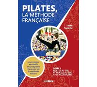 Pilates, la méthode française: Tome 1 - Pilates au sol et Pilates au sol avec accessoires