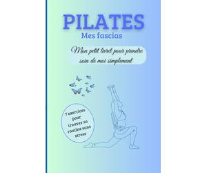 Pilates, mes Fascias: Mon petit livret pour prendre soin de moi, simplement